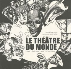 Le théâtre du monde. Une histoire des masques - Sagel Paul-André - Raccah Nicolas - France Cécile