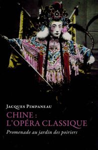 Chine : l'opéra classique. Promenade au jardin des poiriers - Pimpaneau Jacques
