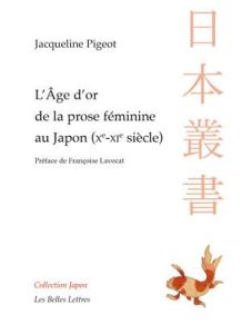L'âge d'or de la prose féminine au Japon (Xe-XIe siècle) - Pigeot Jacqueline - Lavocat Françoise