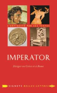 Imperator. Diriger en Grèce et à Rome - Senard Charles - Chalendar Pierre-André de
