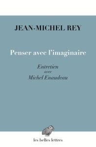 Penser avec l'imaginaire - Rey Jean-Michel - Enaudeau Michel
