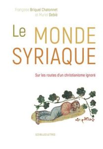 Le monde syriaque - Briquel-Chatonnet Françoise