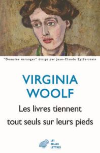 Les livres tiennent tout seuls sur leurs pieds - Woolf Virginia - Venaille Micha