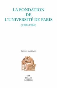 La fondation de l'université de Paris (1200-1260) - Bermon Pascale - Verger Jacques