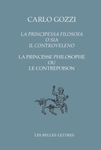 La princesse philosophe ou le contrepoison. Edition bilingue français-italien - Gozzi Carlo - Urbani Brigitte