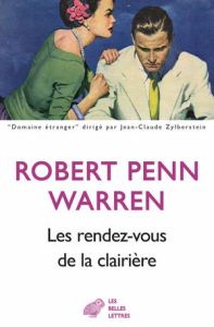 Les rendez-vous de la clairière - Penn Warren Robert - André Robert