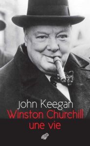 Winston Churchill. Une vie - Keegan John - Jaquet Christophe