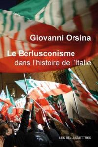 Le berlusconisme dans l'histoire de l'Italie - Orsina Giovanni - Attal Frédéric