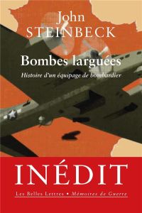Bombes larguées. Histoire d'un équipage de bombardier - Steinbeck John - Meredith James - Malye Julia
