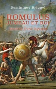 Romulus, jumeau et roi. Réalités d'une légende - Briquel Dominique