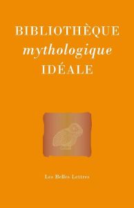 Bibliothèque mythologique idéale - Chantal Laure de - Poirier Jean-Louis