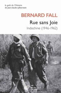 Rue sans joie. Indochine (1946-1962) - Fall Bernard - Ouvaroff Serge - Gaymard Hervé