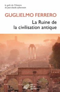La ruine de la civilisation antique - Ferrero Guglielmo - Biancotto Bernard