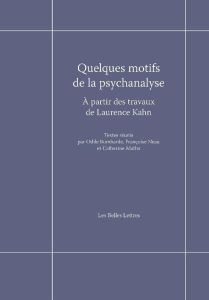 Quelques motifs de la psychanalyse. A partir des travaux de Laurence Kahn - Bombarde Odile - Neau Françoise - Matha Catherine