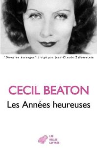 Les années heureuses. 1944-1948 - Beaton Cecil - Latour Robert