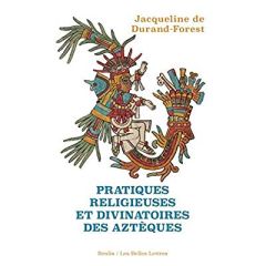 Pratiques religieuses et divinatoires des Aztèques - Durand-Forest Jacqueline de