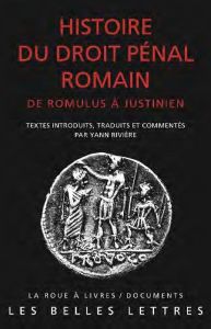 Histoire du droit pénal romain. De Romulus à Justinien - Rivière Yann