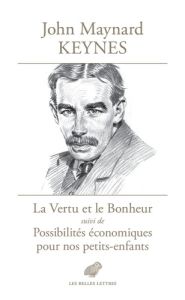 La Vertu et le Bonheur. Suivi de Possibilités économiques pour nos petits-enfants, Edition bilingue - Keynes John Maynard - Batout Jérôme
