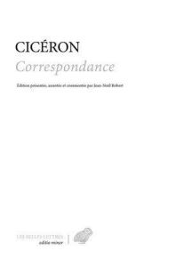 Correspondance. Lettres 1 à 954 - CICERON/ROBERT