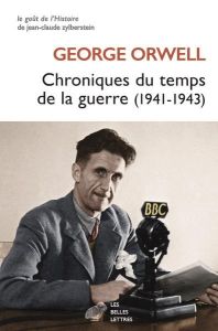 Chroniques du temps de la guerre. (1941-1943) - Orwell George - Noël Claude