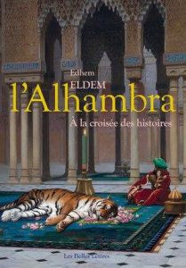 L' Alhambra. A la croisée des histoires, 1e édition - Eldem Edhem
