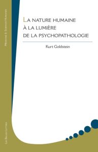 La nature humaine à la lumière de la psychopathologie - Goldstein Kurt - Camus Agathe - Gaille Marie - Gil
