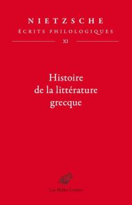 Histoire de la littérature grecque. Écrits philologiques, tome XI - Nietzsche Friedrich - De Launay marc - Santini Car