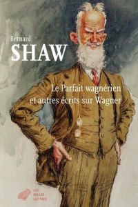 Le Parfait Wagnérien et autres écrits sur Wagner - Shaw George Bernard - Liébert Georges - Vierne Béa