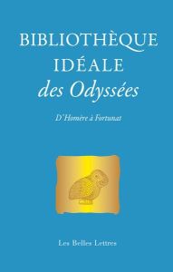 Bibliothèque idéale des Odyssées. D'Homère à Fortunat - Sintes Claude