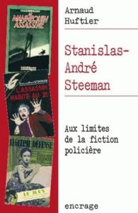 Stanislas-Andre Steerman. Aux limites de la fiction policière - Huftier Arnaud