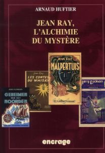 Jean Ray. L'alchimie du mystère - Huftier Arnaud