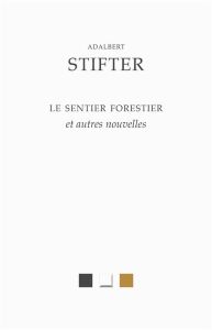 Le sentier forestier et autres nouvelles - Stifter Adalbert - Moutin Nicolas - Jourdan Fabien