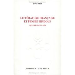 Littérature française et pensée hindoue des origines à 1950 - Biès Jean