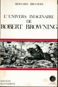 L'univers imaginaire de Robert Browning - Brugière Bernard