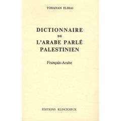Dictionnaire de l'arabe parlé palestinien français-arabe - Elihai Yohanan