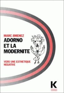 Adorno et la modernité. Vers une esthétique négative - Jimenez Marc