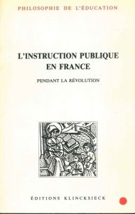 L'instruction publique en France pendant la Révolution - Jolibert Bernard - Hippeau Célestin