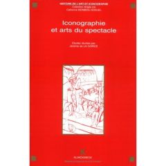 Iconographie et arts du spectacle. Actes du séminaire CNRS, GDR 712, Paris, 1992 - La Gorce Jérôme de