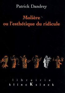 Molière ou l'esthétique du ridicule. 2e édition - Dandrey Patrick