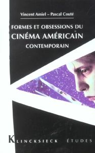 Formes et obsessions du cinéma américain contemporain (1980-2002) - Amiel Vincent - Couté Pascal