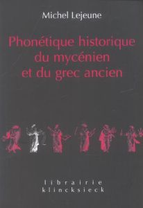 Phonétique historique du mycénien et du grec ancien - Lejeune Michel