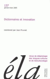 Etudes de Linguistique Appliquée N° 137, Janvier-mars 2005 : Dictionnaires et innovation - Pruvost Jean