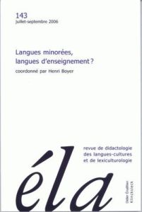 Etudes de Linguistique Appliquée N° 143, Juillet-septembre 2006 : Langues minorées, langues d'enseig - Boyer Henri