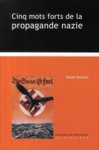 Cinq mots forts de la propagande nazie - Keysers Ralph