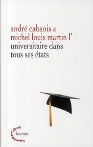 L'universitaire dans tous ses états - Cabanis André - Martin Michel Louis