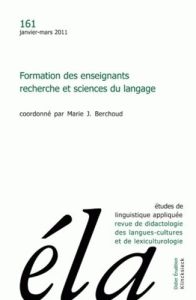 Etudes de Linguistique Appliquée N° 161, Janvier-mars 2011 : Formation des enseignants, recherche et - Berchoud Marie