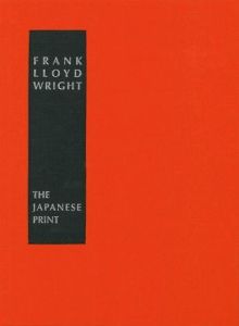 THE JAPANESE PRINT : AN INTERPRETATION - ILLUSTRATIONS, COULEUR - WRIGHT FRANK LLOYD