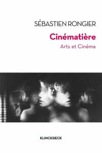 Cinematière. Arts et cinéma - Rongier Sébastien