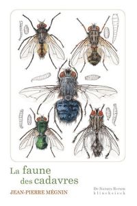La faune des cadavres. Application de l'entomologie à la médecine légale - Mégnin Jean-Pierre - Carteret Xavier