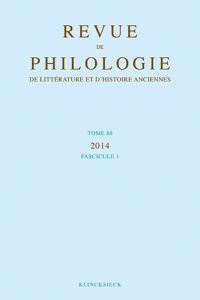 Revue de philologie, de littérature et d'histoire anciennes N° 88, fascicule 1/2014 - Hoffmann Philippe - Moreau Philippe